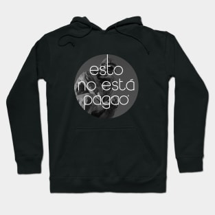 Esto no está pagao Hoodie